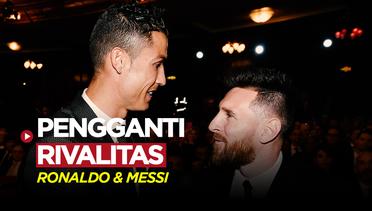 Ini Pengganti Rivalitas Cristiano Ronaldo dan Lionel Messi di Liga Eropa