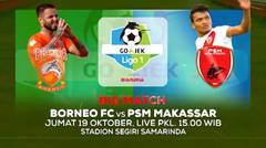 Big Match Papan Atas! Borneo FC vs PSM Makassar - 19 Oktober 2018
