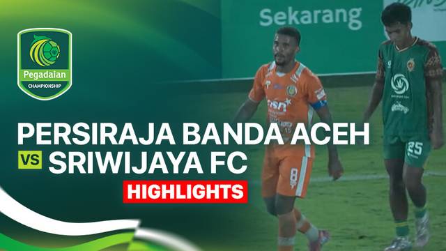 Persiraja Banda Aceh vs Sriwijaya FC - Highlight | Pegadaian Championship 2025/26