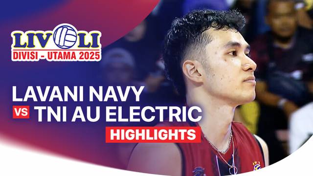 Final Four: Lavani Navy vs TNI AU Electric - Highlight | Livoli Divisi Utama 2025