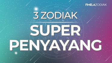 3 Zodiak Super Penyayang