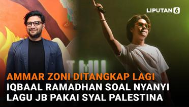 Ammar Zoni Ditangkap Lagi, Iqbaal Ramadhan Soal Nyanyi Lagu JB Pakai Syal Palestina