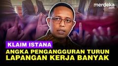 Istana Klaim Angka Pengangguran Turun Meski Badai PHK: Banyak Lapangan Kerja Baru