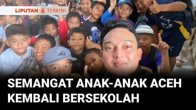 Di Tengah Keterbatasan, Anak-Anak Aceh Kembali Bersekolah dengan Semangat | Liputan 6