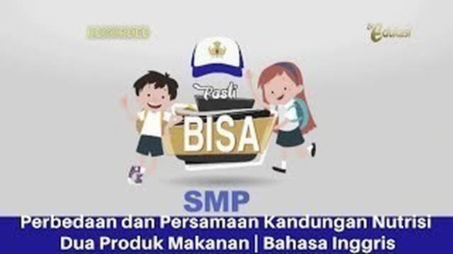 SMP Bahasa Inggris | Perbedaan dan Persamaan Kandungan Nutrisi Dua Produk Makanan | Pasti Bisa