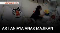 Berdalih Capek, ART Tega Aniaya Anak Majikan | Liputan 6