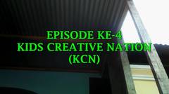 Episode Ke-4 Kids Creative Nation (KCN)