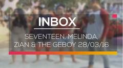 Inbox - Seventeen, Melinda, Zian and The Geboy 28/03/16