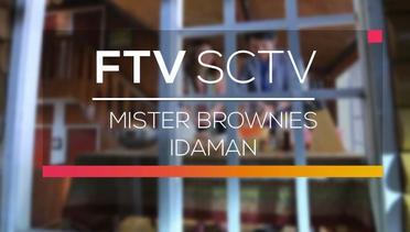 FTV SCTV - Mister Brownies Idaman