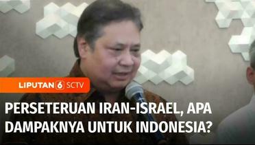 Iran-Israel Berseteru, Airlangga: Tak Akan Berdampak pada Perekonomian Indonesia | Liputan 6