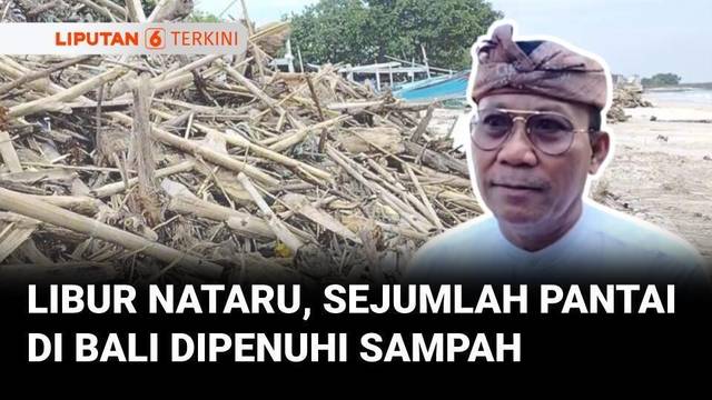 Libur Nataru, Sejumlah Pantai di Bali Dipenuhi Sampah Kiriman | Liputan 6