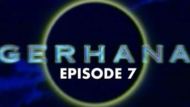 GERHANA  Episode 07