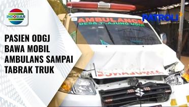 Mobil Ambulans di Bogor Dibawa Kabur Pasien ODGJ hingga Terhenti usai Menabrak Truk | Patroli