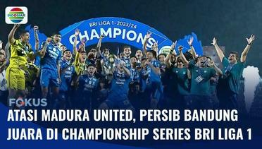 Atasi Madura United di Final Championship, Persib Bandung Juara BRI Liga 1 | Fokus