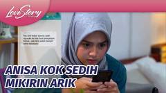 Kok Anisa Jadi Sedih Sih Mikirin Arik? | Love Story The Series - Episode 875