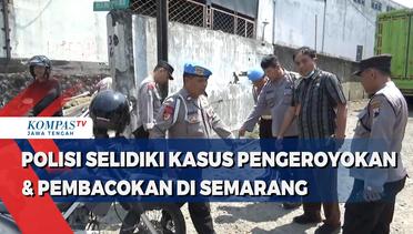 Polisi Selidiki Kasus Pengeroyokan dan Pembacokan di Semarang