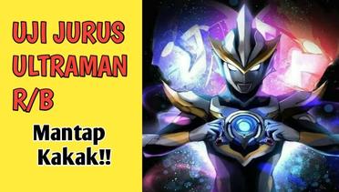 Ultraman R/B Tes kemampuan dan Jurus Ultraman Hero Legend