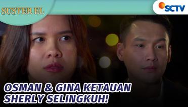 Nah Loh! Osman Ketauan Selingkuh dengan Gina | Suster El - Episode 43