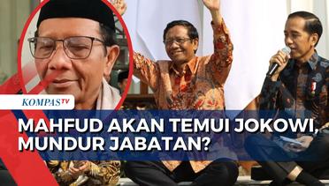 Mahfud MD Minta Jadwal Bertemu Presiden Jokowi, Bahas Mundur Jabatan sebagai Menko Polhukam?