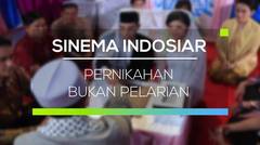 Sinema Indosiar - Pernikahan Bukan Pelarian