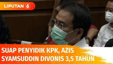 Menyuap Penyidik KPK, Azis Syamsuddin Divonis 3 Tahun 6 Bulan | Liputan 6