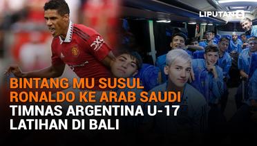 Bintang MU Susul Ronaldo ke Arab Saudi, Timnas Argentina U-17 Latihan di Bali