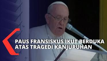Paus Fransiskus Turut Ucapkan Dukacita Atas Tragedi Sepak Bola Indonesia di Kanjuruhan