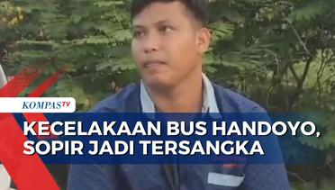 Terbukti Lalai dalam Mengemudi, Polisi Tetapkan Sopir Bus Handoyo Jadi Tersangka!