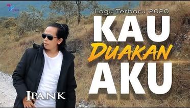 Ipank - KAU DUAKAN AKU (Official Music Video)