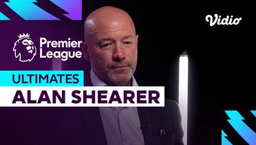 Ultimates - Gol Favorit Pilihan Alan Shearer  | Premier League 2023-2024