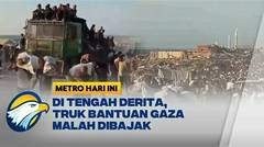ISIS dan Zionis Bajak Truk Bantuan Gaza di Tengah Jalan [Metro Hari Ini]