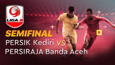 Full Match - Semifinal : Persik Kediri vs Persiraja Banda Aceh | Liga 2 2019