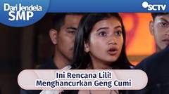 Ini Rencana Lili! Menghancurkan Geng Cumi | Dari Jendela SMP Episode 624
