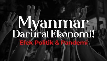 Myanmar Darurat Ekonomi, Imbas Krisis Politik dan Pandemi