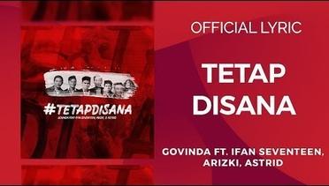 Govinda Ft Ifan Seventeen, Arizki, Astrid - Tetap Disana ( Official Lyric )