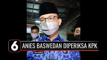 Gubernur DKI Jakarta Anies Baswedan dan Prasetyo Edi Jalani Pemeriksaan di KPK Hari Ini | Liputan 6