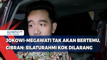 Jokowi-Megawati Tak Akan Bertemu, Gibran: Silaturahmi Kok Dilarang