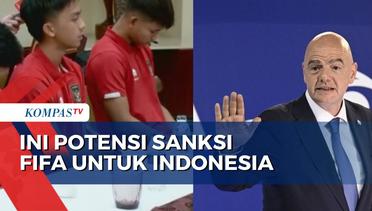Potensi Sanski FIFA untuk Indonesia: Tak Bisa Ikut Kompetisi hingga Tidak Diakui