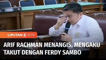 Arif Rachman Menangis di Persidangan saat Jawab Pertanyaan Hakim: Takut dengan Sambo | Liputan 6