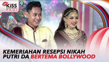 Kemeriahan Acara Resepsi Pernikahan Putri Isnari & Abdul Aziz yang Bertema Bollywood | Kiss Pagi
