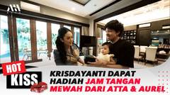 Krisdayanti Dapat Hadiah Jam Tangan Mewah dari Atta dan Aurel | Hot Kiss Update