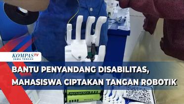 Bantu Penyandang Disabilitas, Mahasiswa Ciptakan Tangan Robotik