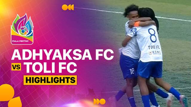 Semifinal: Adhyaksa FC vs Toli FC - Highlights | Piala Pertiwi Senior 2024
