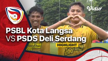 Highlight - PSBL Kota Langsa vs PSDS Deli Serdang  | Liga 3 Nasional
