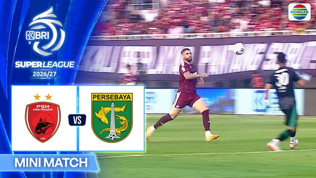 PSM Makassar VS PERSEBAYA Surabaya - Mini Match | BRI Super League 2026/27