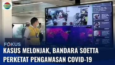 COVIDTekan Penyebaran Kasus di Indonesia, Bandara Soekarno Hatta Perketat Pengawasan Covid-19 | Fokus