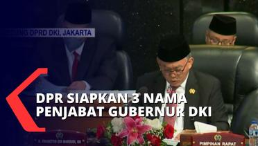 Berakhirnya Masa Jabatan Anies -Riza, DPR Siapkan 3 Nama Calon Gubernur DKI Jakarta