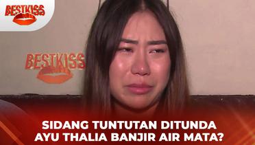 Sidang Tuntutan Ditunda, Ayu Thalia Banjir Air Mata? | Best Kiss