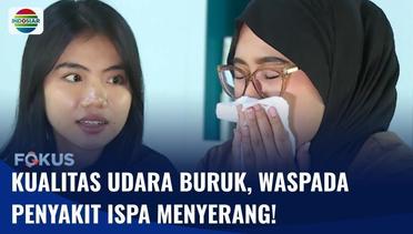 INFUS: Tingkat Kualitas Udara di Jakarta Terlihat Tidak Sehat, Hati-Hati Terserang ISPA | Fokus