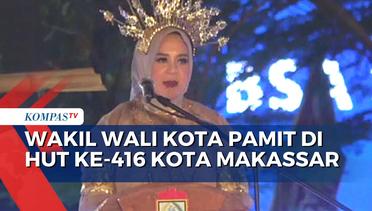Wakil Wali Kota Fatmawati Rusdi Pamit di HUT Ke-416 Kota Makassar